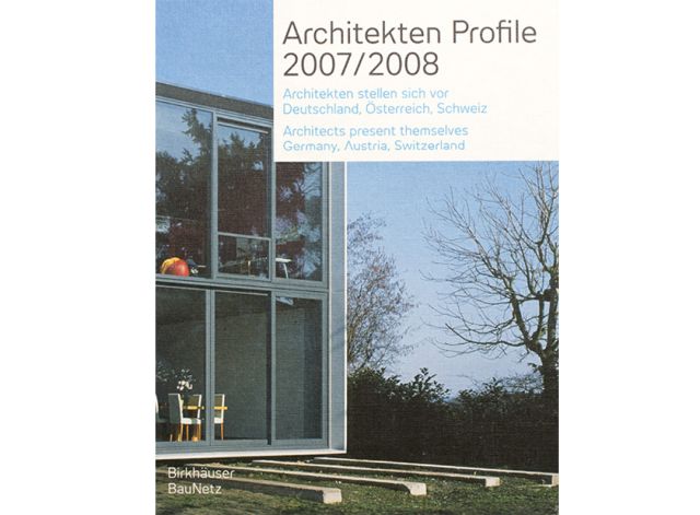 Architektenprofile 2007 / 2008: Architekten stellen sich vor - Deutschland, &Ouml;sterreich, Schweiz