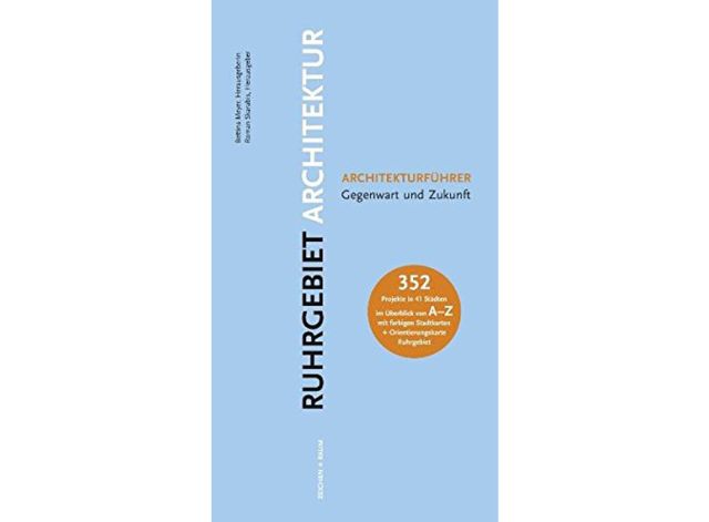 Ruhrgebiet Architektur: Architekturf&uuml;hrer Gegenwart und Zukunft